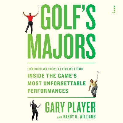 Golf's Majors: From Hagen and Hogan to a Bear and a Tiger, Inside the Game's Most  Unforgettable Performances Unabridged edition
