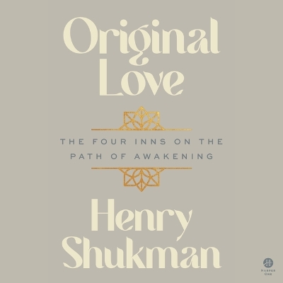 Original Love: The Four Inns on the Path of Awakening Unabridged edition