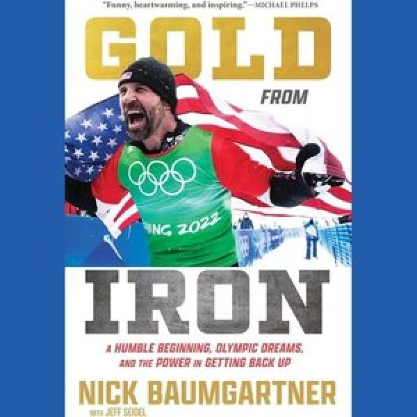 Gold from Iron: A Humble Beginning, Olympic Dreams, and the Power in Getting Back Up Library Edition