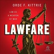 Lawfare: Law as a Weapon of War Library Edition