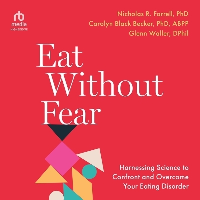 Eat Without Fear: Harnessing Science to Confront and Overcome Your Eating Disorder Unabridged edition