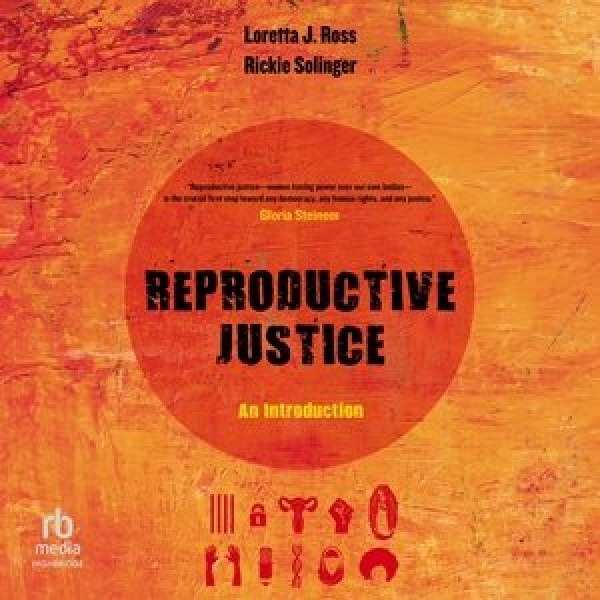 Reproductive Justice: An Introduction Library Edition