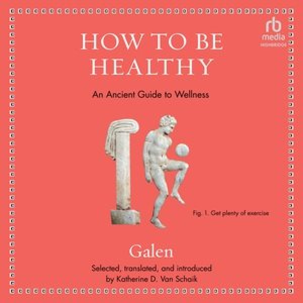 How to Be Healthy: An Ancient Guide to Wellness Library Edition
