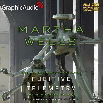 Fugitive Telemetry [ Dramatized Adaptation]: The Murderbot Diaries 6 Adapted ed.