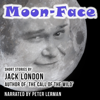 Moon-Face and Other Stories Unabridged edition