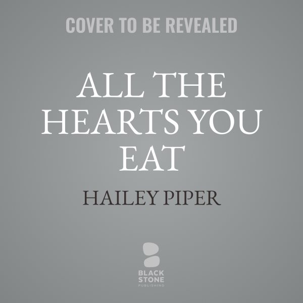 All the Hearts You Eat