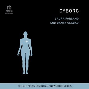 Cyborg: The Mit Press Essential Knowledge Series) Unabridged edition