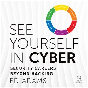 See Yourself in Cyber: Security Careers Beyond Hacking Library Edition