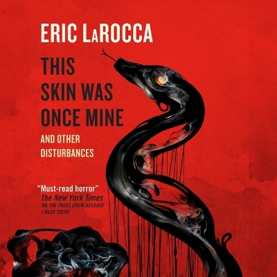 This Skin Was Once Mine: And Other Disturbances