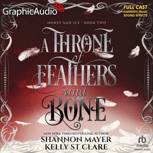 Throne of Feathers and Bone [ Dramatized Adaptation]: Honey and Ice 2 Adapted ed.
