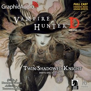 Twin-Shadowed Knight Parts One and Two [ Dramatized Adaptation]: Vampire Hunter D Volume 13 Adapted ed.
