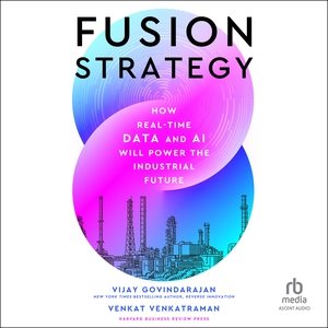 Fusion Strategy: How Real-Time Data and AI Will Power the Industrial Future Unabridged edition