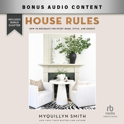 House Rules: How to Decorate for Every Home, Style, and Budget