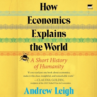 How Economics Explains the World: A Short History of Humanity Unabridged edition