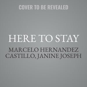 Here to Stay: Poetry and Prose from the Undocumented Diaspora Library Edition