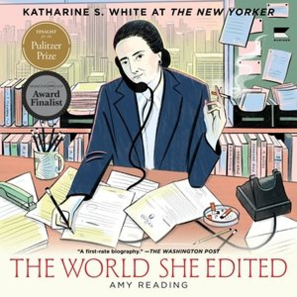 World She Edited Lib/E: Katharine S. White at the New Yorker Library Edition