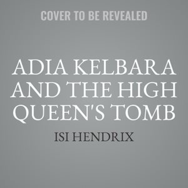 Adia Kelbara and the High Queen's Tomb Library Edition