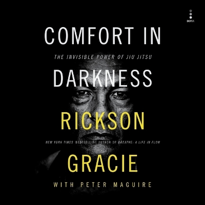 Comfort in Darkness: The Invisible Power of Jiu Jitsu Unabridged edition