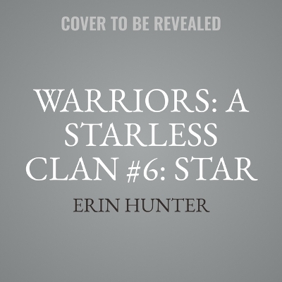 Warriors: A Starless Clan #6: Star Unabridged edition
