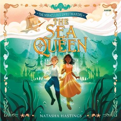 Miraculous Sweetmakers #2: The Sea Queen Unabridged edition