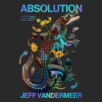 Absolution: A Southern Reach Novel Unabridged edition