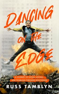 Dancing on the Edge: A Journey of Living, Loving, and Tumbling Through Hollywood Unabridged edition