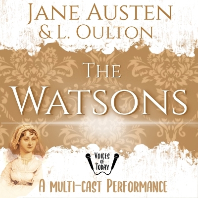 Watsons: A Fragment by Jane Austen and Concluded by L. Oulton Adapted ed.