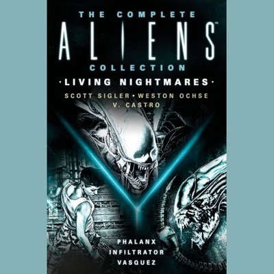 Complete Aliens Collection: Living Nightmares Unabridged edition