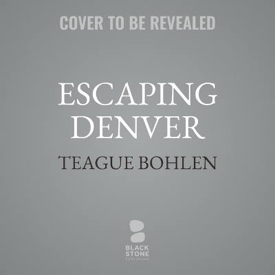 Escaping Denver Unabridged edition