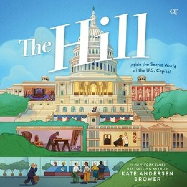Hill: Inside the Secret World of the U.S. Capitol Lib/E Library Edition