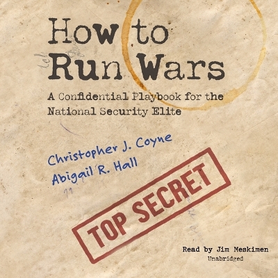 How to Run Wars: A Confidential Playbook for the National Security Elite Unabridged edition