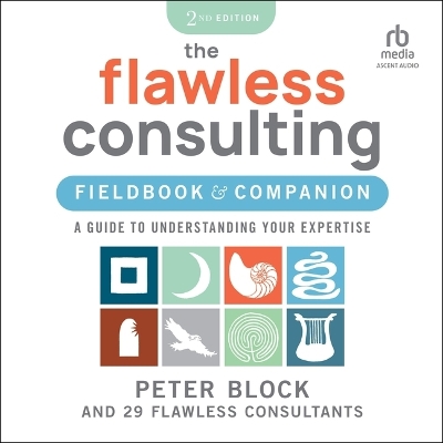 Flawless Consulting Fieldbook & Companion: A Guide to Understanding Your Expertise