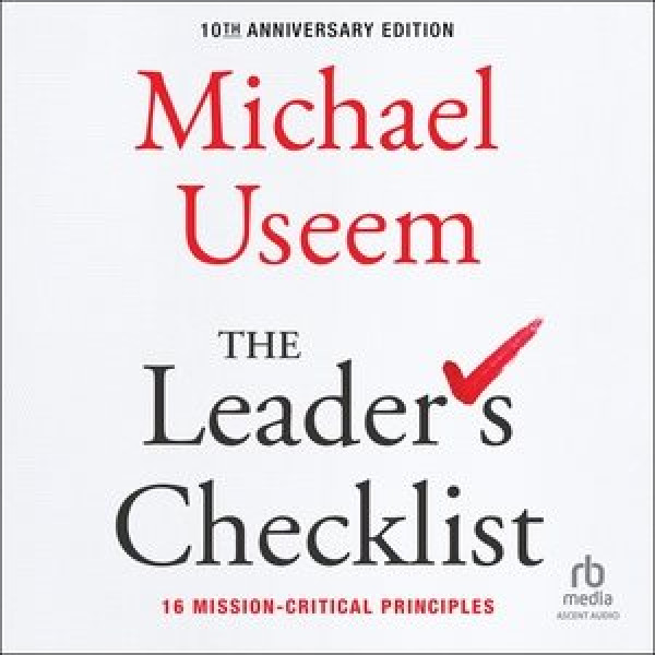 Leader's Checklist, 10th Anniversary Edition Lib/E: 16 Mission-Critical Principles Library Edition