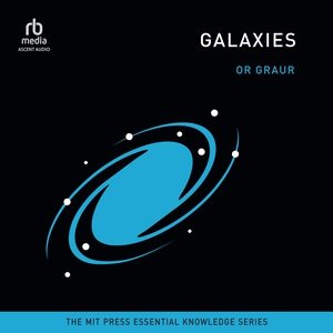 Galaxies: (The Mit Press Essential Knowledge Series) Unabridged edition