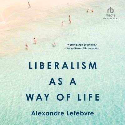Liberalism as a Way of Life Unabridged edition