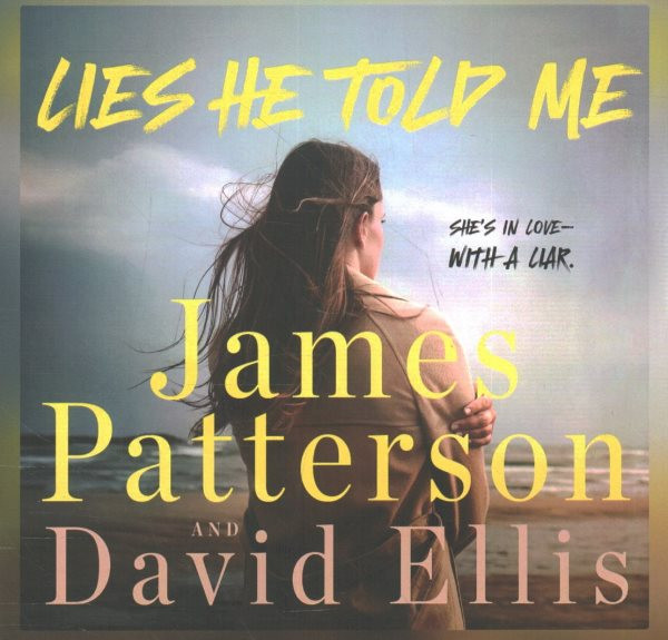 Lies He Told Me: She's in Love--With a Liar Unabridged edition