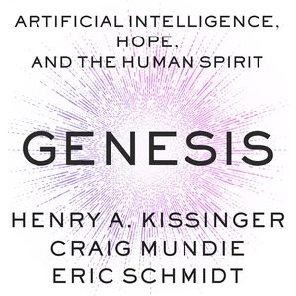 Genesis: Artificial Intelligence, Hope, and the Human Spirit Library Edition