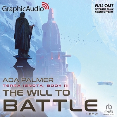 Will to Battle (1 of 2) [ Dramatized Adaptation]: Terra Ignota 3 Adapted ed.