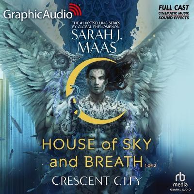 House of Sky and Breath (1 of 2) [ Dramatized Adaptation]: Crescent City 2 Adapted ed.