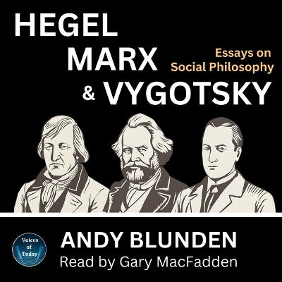 Hegel, Marx and Vygotsky: Essays on Social Philosophy Unabridged edition