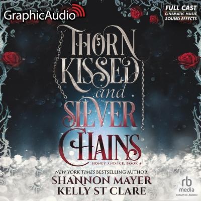 Thorn Kissed and Silver Chains [ Dramatized Adaptation]: Honey and Ice 4 Adapted ed.