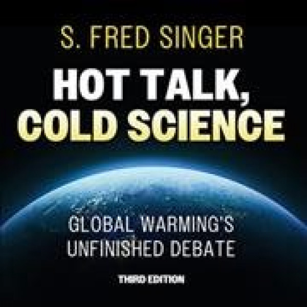 Hot Talk, Cold Science: Global Warming's Unfinished Debate: Third Edition Library Edition