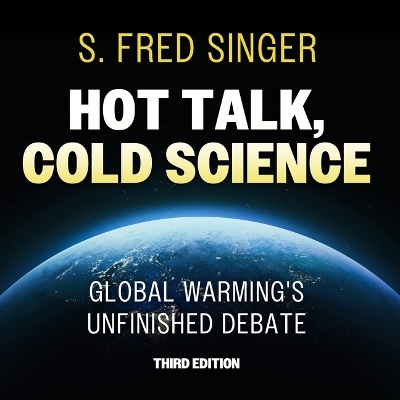 Hot Talk, Cold Science, Third Edition: Global Warming's Unfinished Debate Unabridged edition