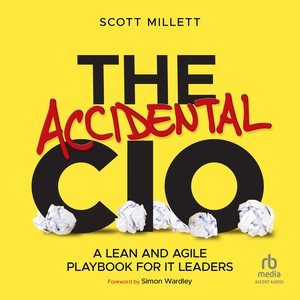 Accidental CIO Lib/E: A Lean and Agile Playbook for It Leaders Library Edition