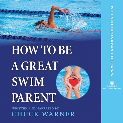 How to Be a Great Swim Parent Unabridged edition