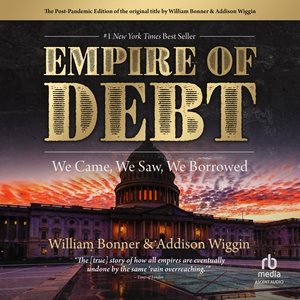 Empire of Debt Lib/E: We Came, We Saw, We Borrowed Library Edition