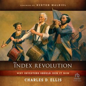 Index Revolution Lib/E: Why Investors Should Join It Now Library Edition