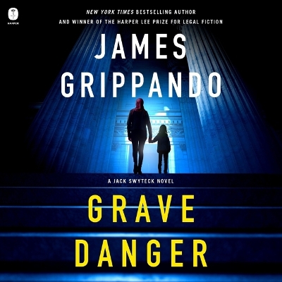 Grave Danger: A Jack Swyteck Novel Unabridged edition