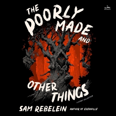 Poorly Made and Other Things: A Story Collection Unabridged edition