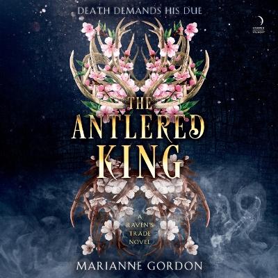 Antlered King: A Raven's Trade Novel Unabridged edition